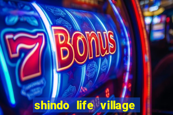 shindo life village blaze private server codes